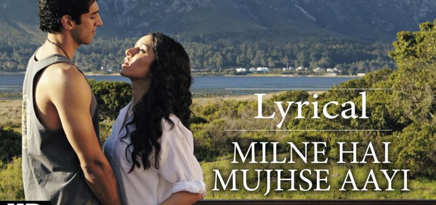 Milne Hai Mujhse Aayi Song Lyrics