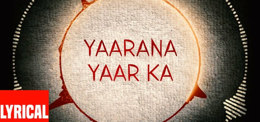 Yaarana Yaar Ka Song Lyrics