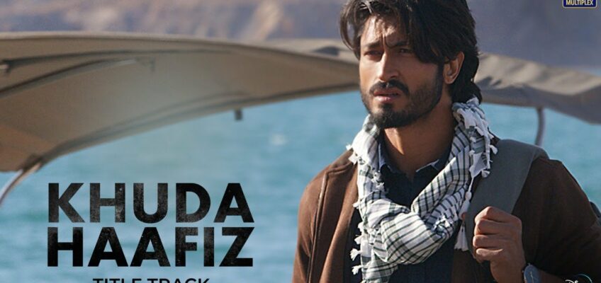 Khuda Haafiz Title Track Song Lyrics