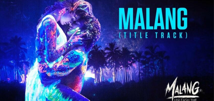 Malang – Title Track Song Lyrics