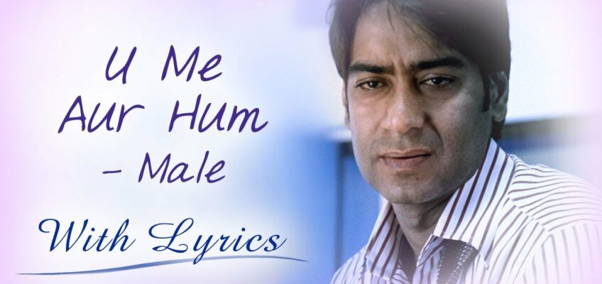 U Me Aur Hum Male Song Lyrics