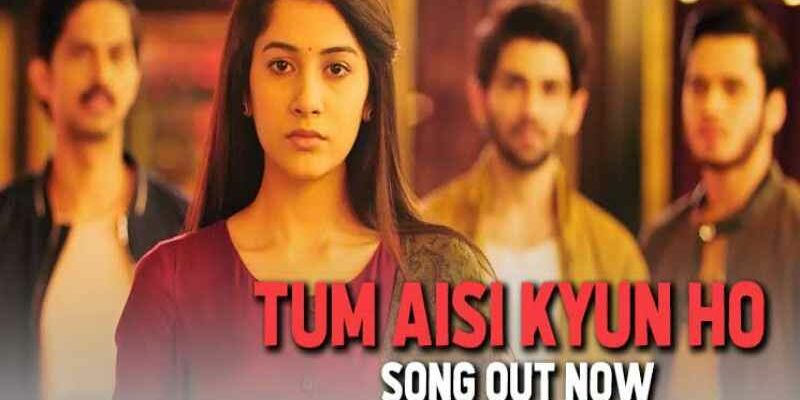 Tum Aisi Kyun Ho Song Lyrics