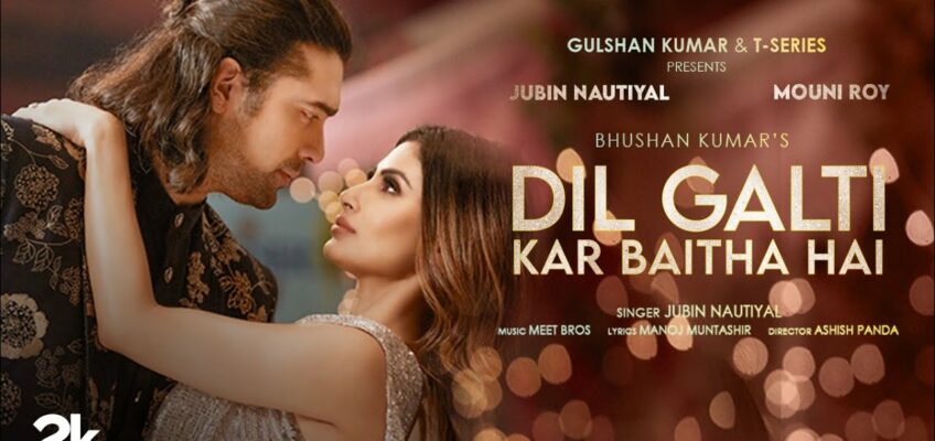 Dil Galti Kar Baitha Hai Song Lyrics