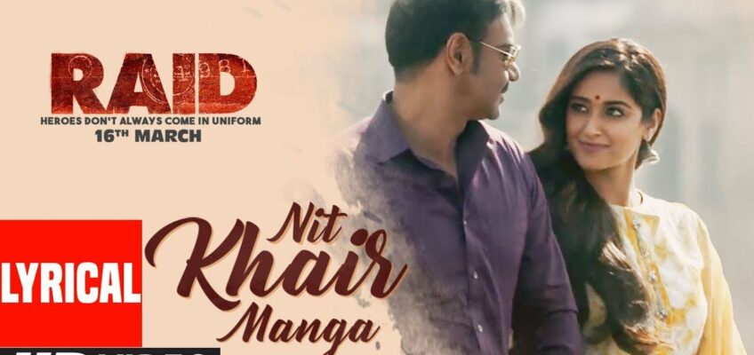 Nit Khair Manga Song Lyrics – Raid