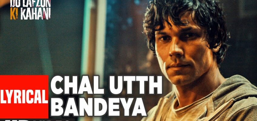 Chal Utth Bandeya Song Lyrics