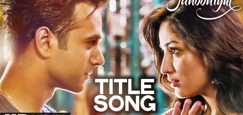 Junooniyat Title Track Song Lyrics