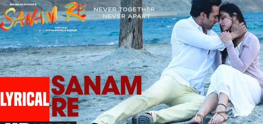 Sanam Re Song Lyrics