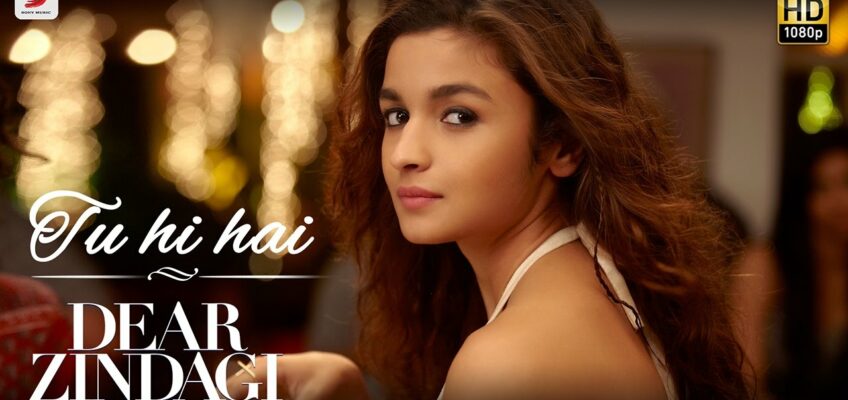 Tu Hi Hai Song Lyrics – Dear Zindagi