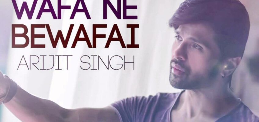 Wafa Ne Bewafai Song Lyrics