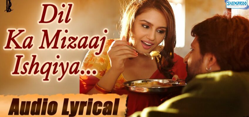 Dil Ka Mizaaj Ishqiya Song Lyrics