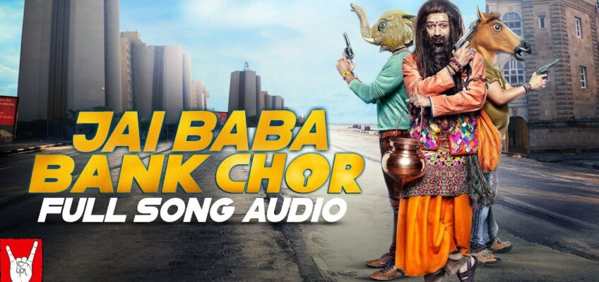 Jai Baba Bank Chor Song Lyrics