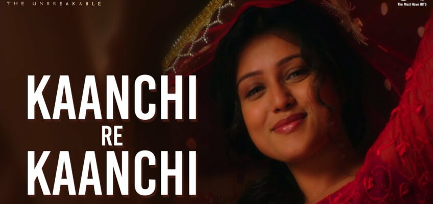 Kaanchi Re Kaanchi Song Lyrics