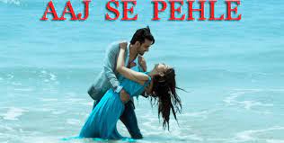 Aaj Se Pehle Song Lyrics