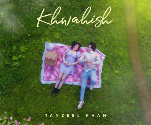 Khwahish Song Lyrics – Tanzeel Khan