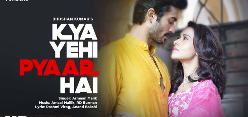 Kya Yehi Pyaar Hai Song Lyrics – T- Series