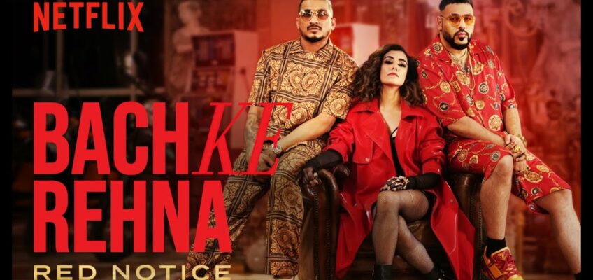 Bach Ke Rehna Song Lyrics – Red Notice