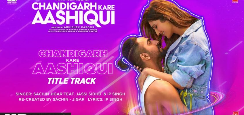 Chandigarh Kare Aashiqui Title Track Song Lyrics