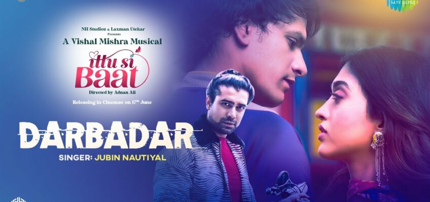 Darbadar Song Lyrics – Ittu Si Baat