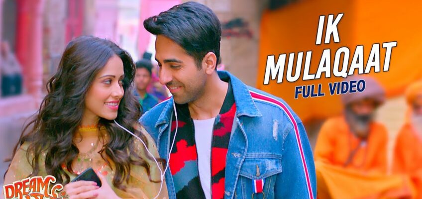 Ik Mulaqaat Song Lyrics – Dream Girl