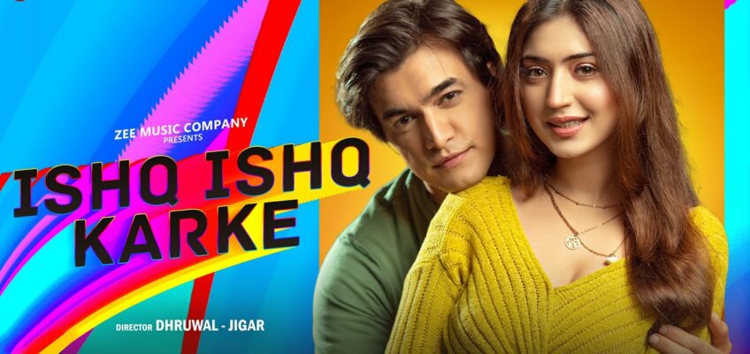 Ishq Ishq Karke Song Lyrics