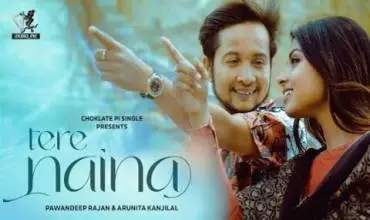 Tere Naina Song Lyrics –  Choklate Pi