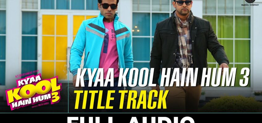 Kya Kool Hain Hum 3 Title Song Lyrics