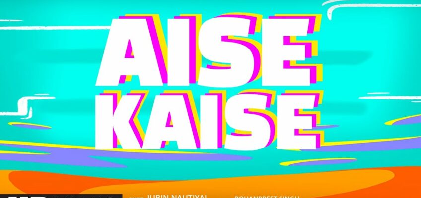 Aise Kaise Song Lyrics