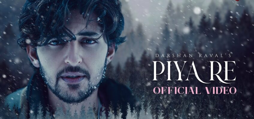 Piya Re Song Lyrics – Darshan Raval