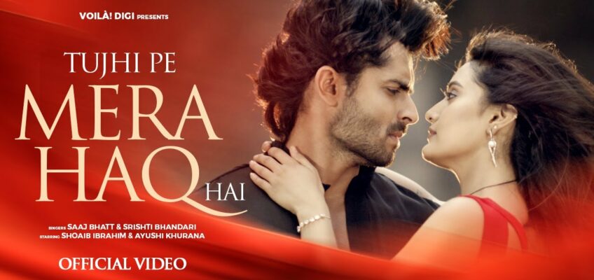 Tujhi Pe Mera Haq Hai Song Lyrics