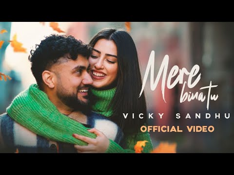 Mere Bina Tu Song Lyrics – Vicky Sandhu