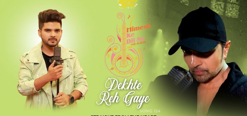 Dekhte Reh Gaye Song Lyrics