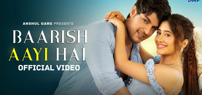 Baarish Aayi Hai Song Lyrics – Rito Riba