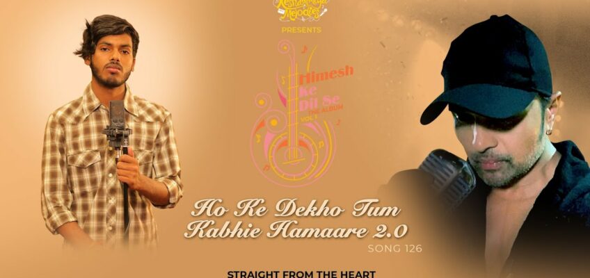 Ho Ke Dekho Tum Kabhie Hamaare 2.0 Song Lyrics