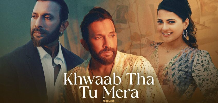 Khwaab Tha Tu Mera Song Lyrics