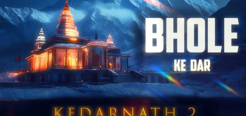 Bhole Ke Dar Kedarnath 2 Song Lyrics