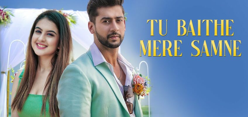 Tu Baithe Mere Samne Song Lyrics