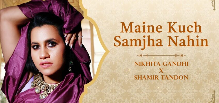 Maine Kuch Samjha Nahin Song Lyrics