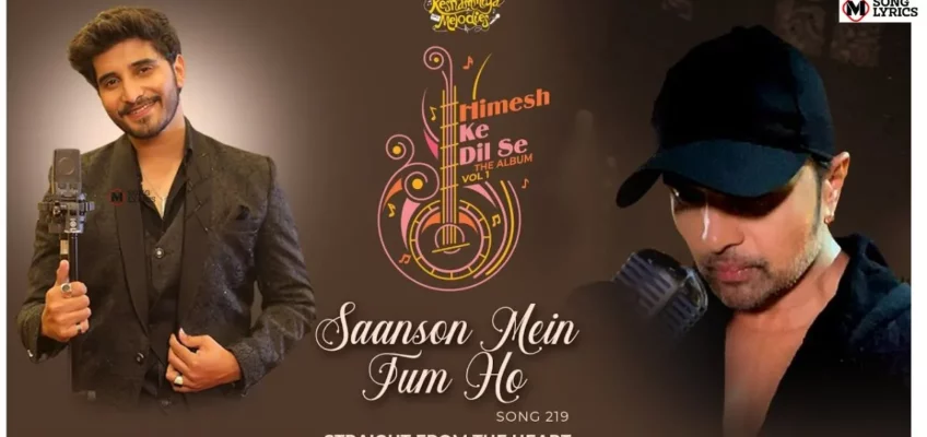 Saanson Mein Tum Ho Song Lyrics