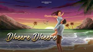 Dheere Dheere Song Lyrics