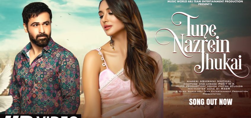 Tune Nazrein Jhukai Song Lyrics