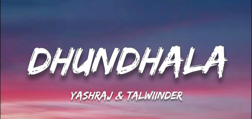 Dhundhala Song Lyrics