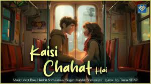 Kaisi Chahat Hai Song Lyrics