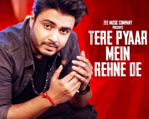 Tere Pyaar Mein Rehne De Song Lyrics