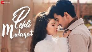 Pehli Mulaqat Song Lyrics