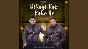 Dillagi Kar Rahe Ho Song Lyrics