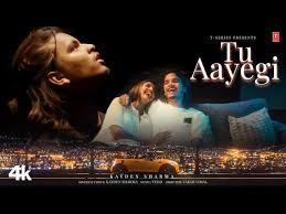 Tu Aayegi Song Lyrics