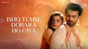 Ishq Tumse Dobara Ho Gaya Song Lyrics