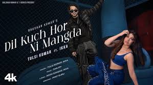 Dil Kuch Hor Ni Mangda Song Lyrics